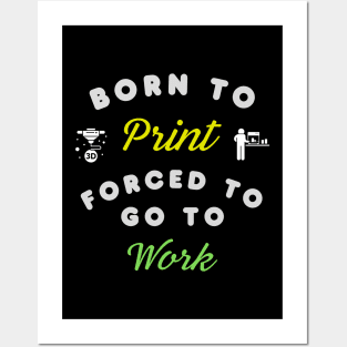 Born to Print, Forced to go to Work - 3D Printing Posters and Art